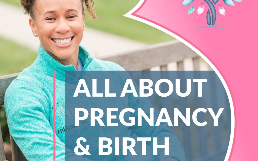 All About Pregnancy & Birth podcast with Dr. Nicole Rankins